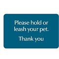 Medical Arts Press® Standard Message Screen-Printed Office Signs; Please Hold or Leash Your Pet