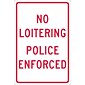 Traffic Warning Signs; No Loitering Police Enforced, 18X12, .040 Aluminum