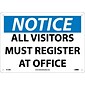 Notice Signs; All Visitors Must Register At Office, 10X14, Rigid Plastic