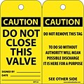 Accident Prevention Tags; Do Not Close This Valve, 6X3, .015 Mil Unrip Vinyl, 25 Pk