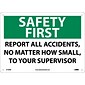 Notice Signs; Safety First, Report All Accidents No Matter How Small To..., 10X14, Rigid Plastic
