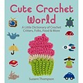 Sterling Publishing Cute Crochet World Lark Book