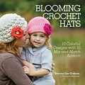 Blooming Crochet Hats: 10 Crochet Designs with 10 Mix-and-Match Accents