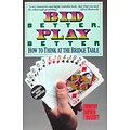 Bid Better Play Better: How to Think at the Bridge Table