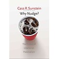 Why Nudge?: The Politics of Libertarian Paternalism (The Storrs Lectures Series)
