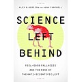 Science Left Behind: Feel-Good Fallacies and the Rise of the Anti-Scientific Left