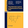 Paris-Princeton Lectures on Mathematical Finance 2010