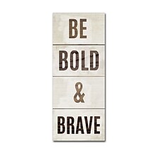Trademark Fine Art Wood Sign Bold and Brave on White Panel by Michael Mullan 10x24 FRMLS Art