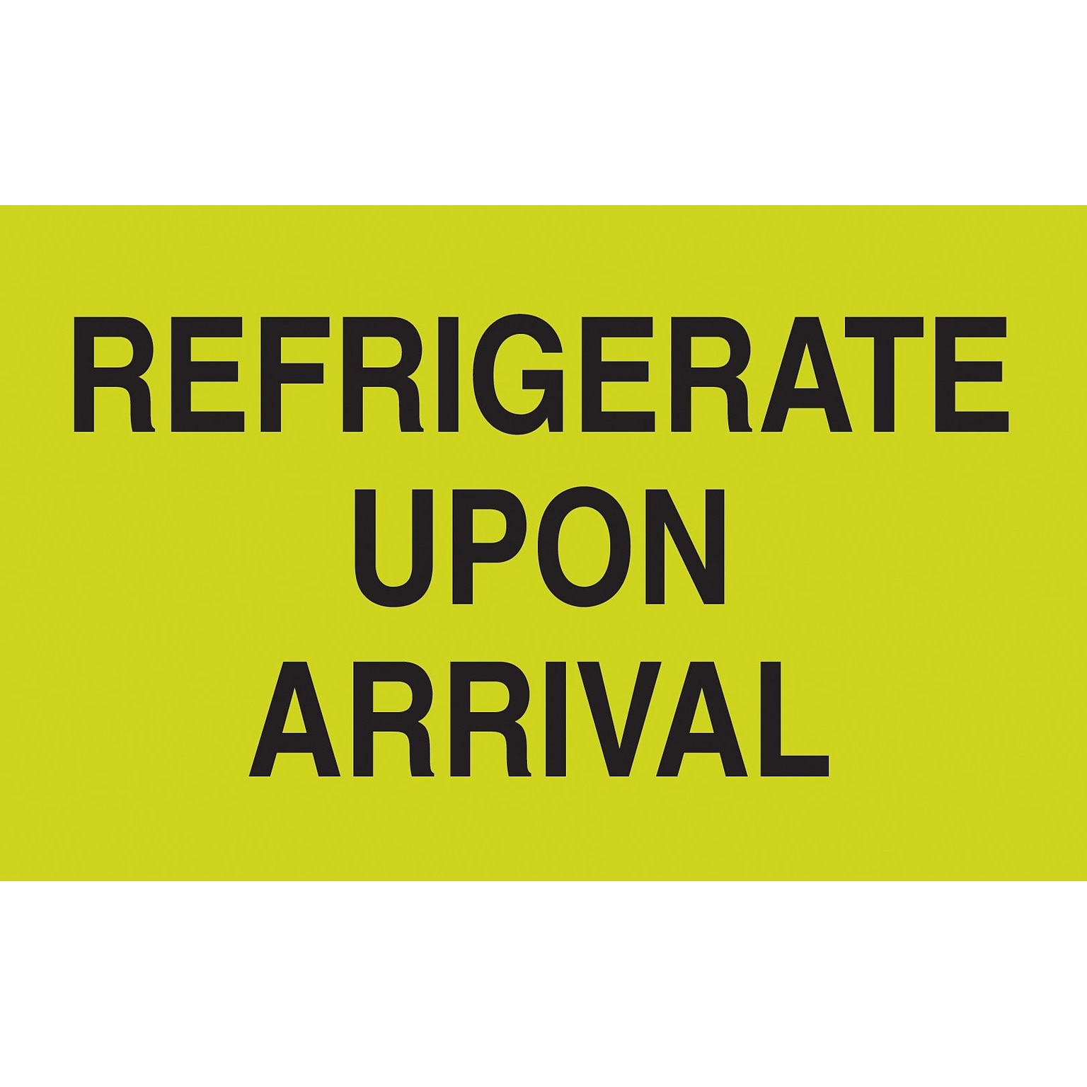 Refrigerate Upon Arrival Labels, Fluorescent Green/Black, 5 x 3, 500/Rl (LABDL2601)