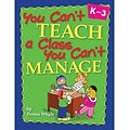 Essential Learning™ You Cant Teach A Class You Cant Manage Teacher Tips Book, Grades K-3rd