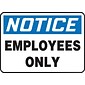 Accuform Safety Sign, NOTICE EMPLOYEES ONLY, 7" x 10", Plastic (MADC803VP)