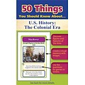 50 Things You Should Know About U.S. History, The Colonial Era