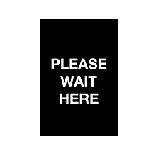 Queue Solutions Please Wait Here Temporary Traffic Control Sign, 7 x 11, Black/White (S711B-09)