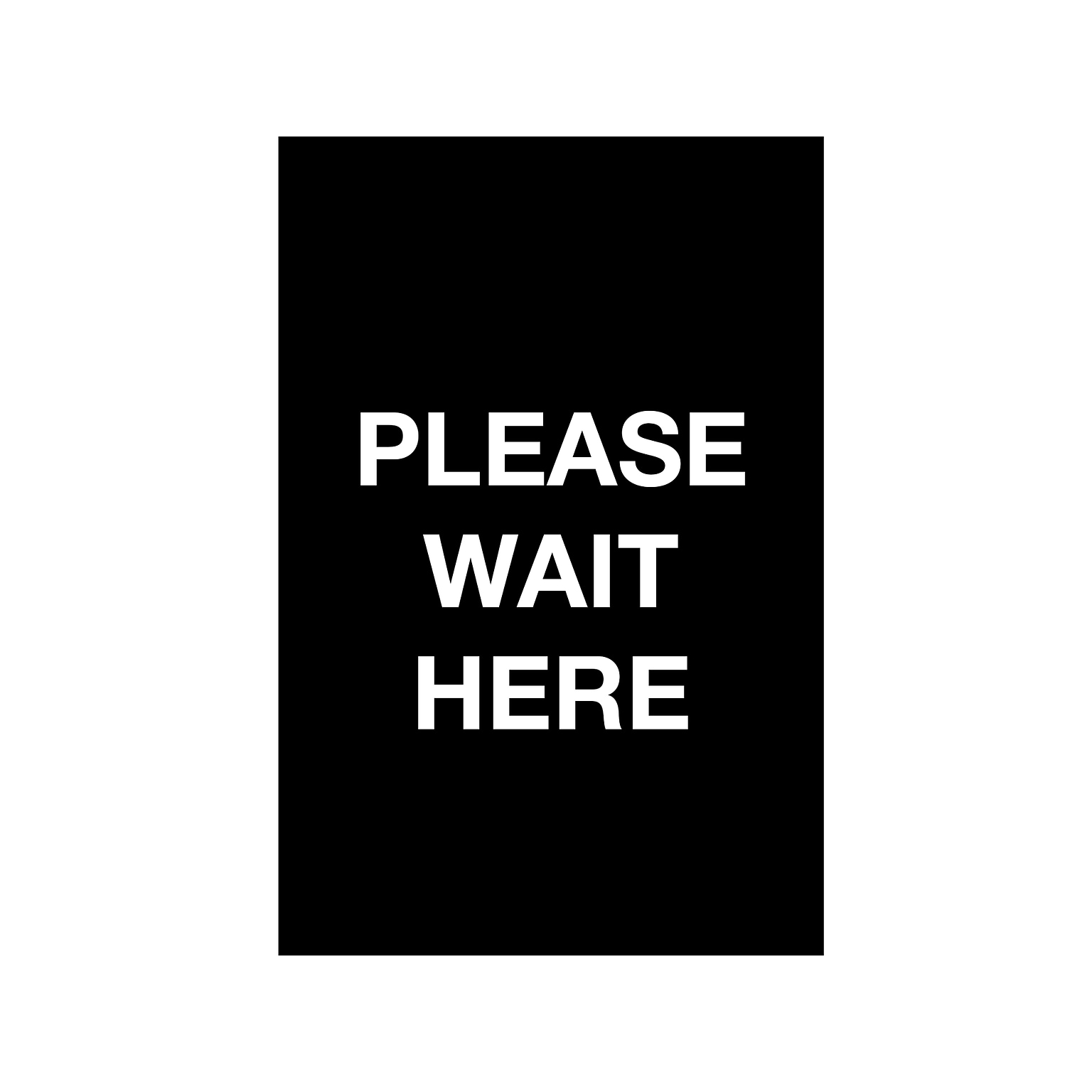 Queue Solutions Please Wait Here Temporary Traffic Control Sign, 7 x 11, Black/White (S711B-09)