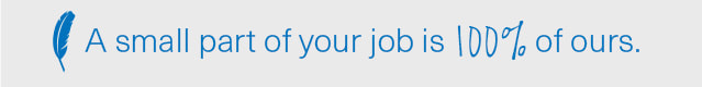 A small part of your job is 100% ours!