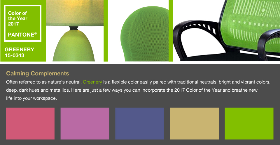 2017 Pantone colors of the year, Greenery. Calming Complements. Often referred to as nature’s neutral, Greenery is a flexible color easily paired with traditional neutrals, bright and vibrant colors, deep, dark hues and metallics. Here are just a few ways you can incorporate the 2017 Color of the Year and breathe new life into your workspace.