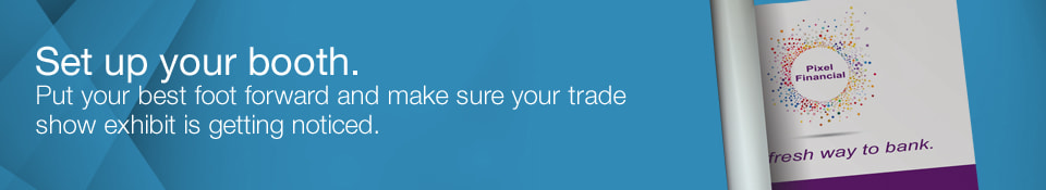 Set up your booth. Put your best foot forward and make sure your trade show exhibit is getting noticed.
