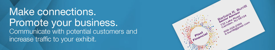 Make connections. Promote your business.Communicate with potential customers and increase traffic to your exhibit.