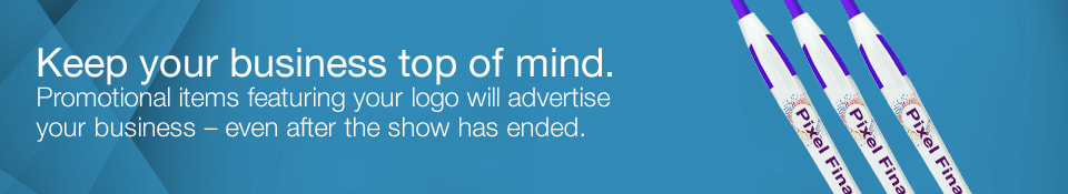 Keep your business top of mind. Promotional items featuring your logo will advertise your business – even after the show has ended.