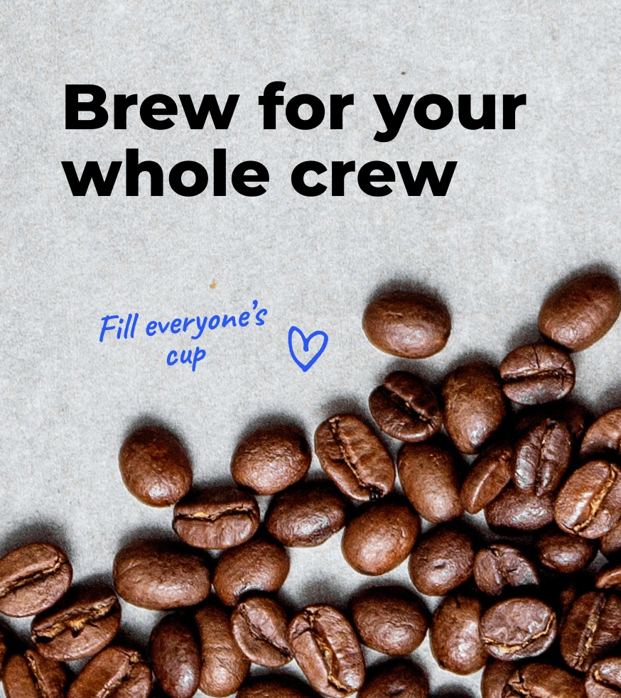 Brew for whole crew