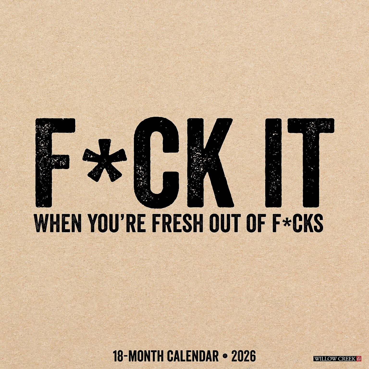 2026 Willow Creek F*CK IT 12 x 12 Monthly Wall Calendar (51078)