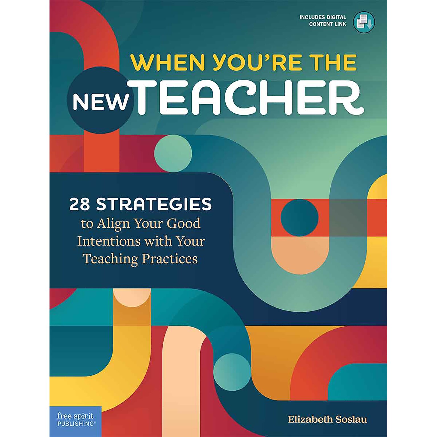 Free Spirit Publishing When Youre the New Teacher: 28 Strategies Align Your Good Intentions Your Teaching Practices (SEP145567)