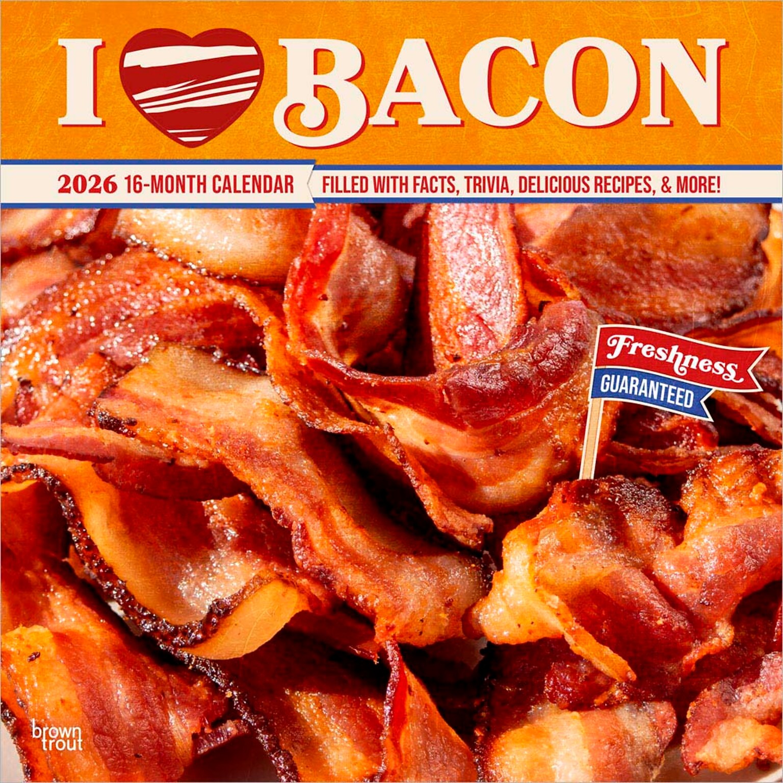 2026 BrownTrout I Love Bacon 12 x 12 Monthly Wall Calendar (9798330703814)