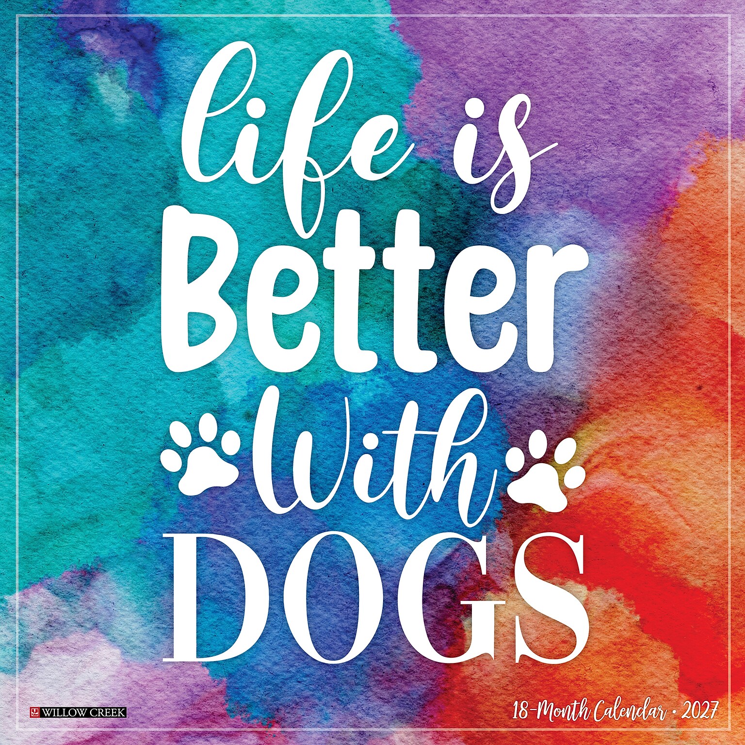 2027 Willow Creek Life is Better With Dogs  12 x 12 Monthly Wall Calendar (60124)