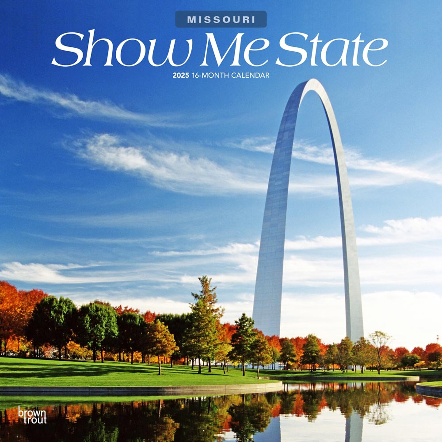2025 BrownTrout Show Me State Missouri Places 12 x 12 Monthly Square Wall Calendar (9781975483012)