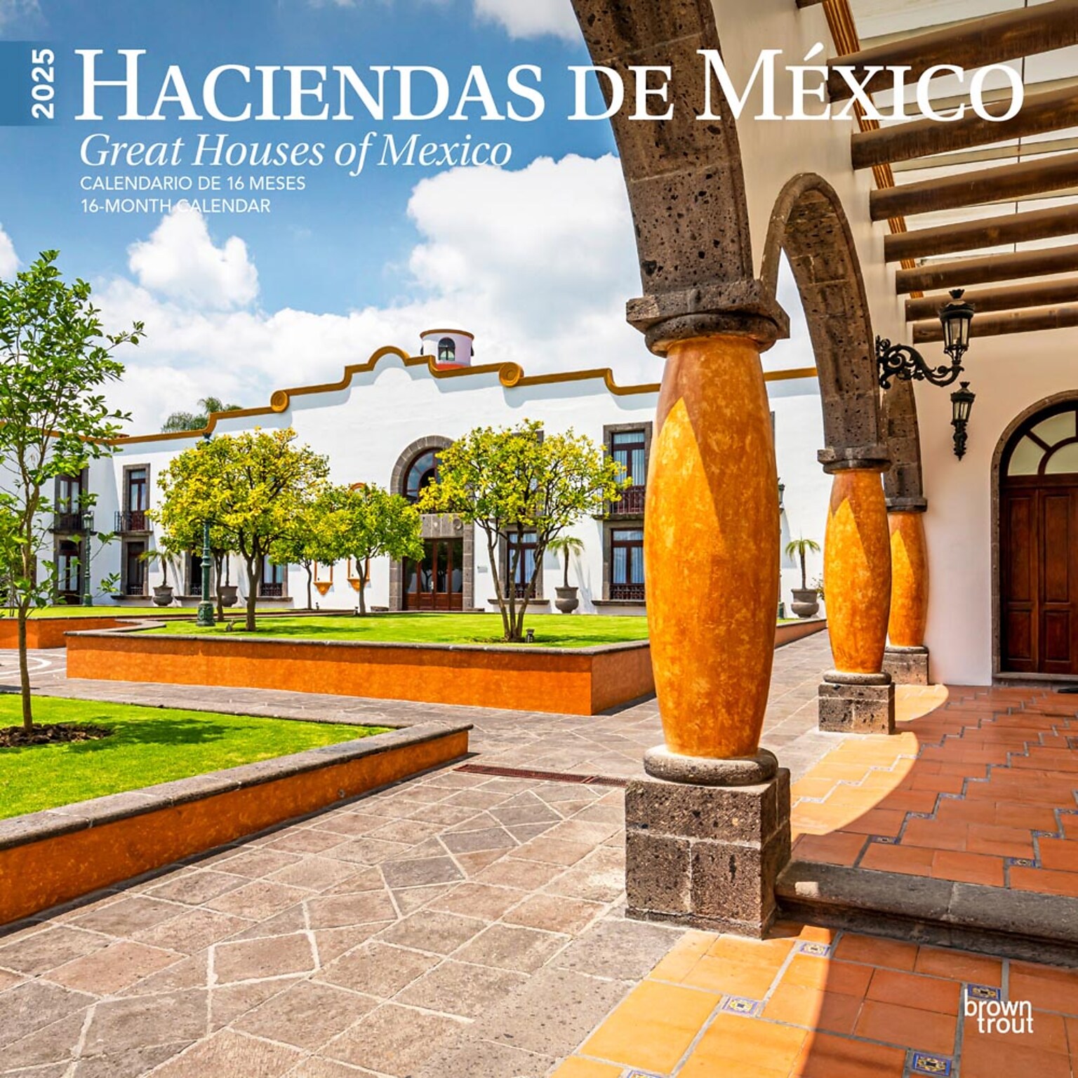 2025 BrownTrout Haciendas de Mexico Great Houses of Mexico 12 x 12 Monthly Wall Calendar (9781975474898)