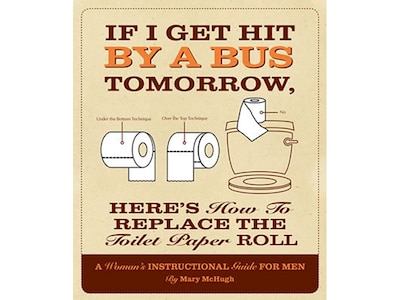 If I Get Hit By A Bus Tomorrow, Heres How To Replace The Toilet Paper Roll, Picture Book, Softcover