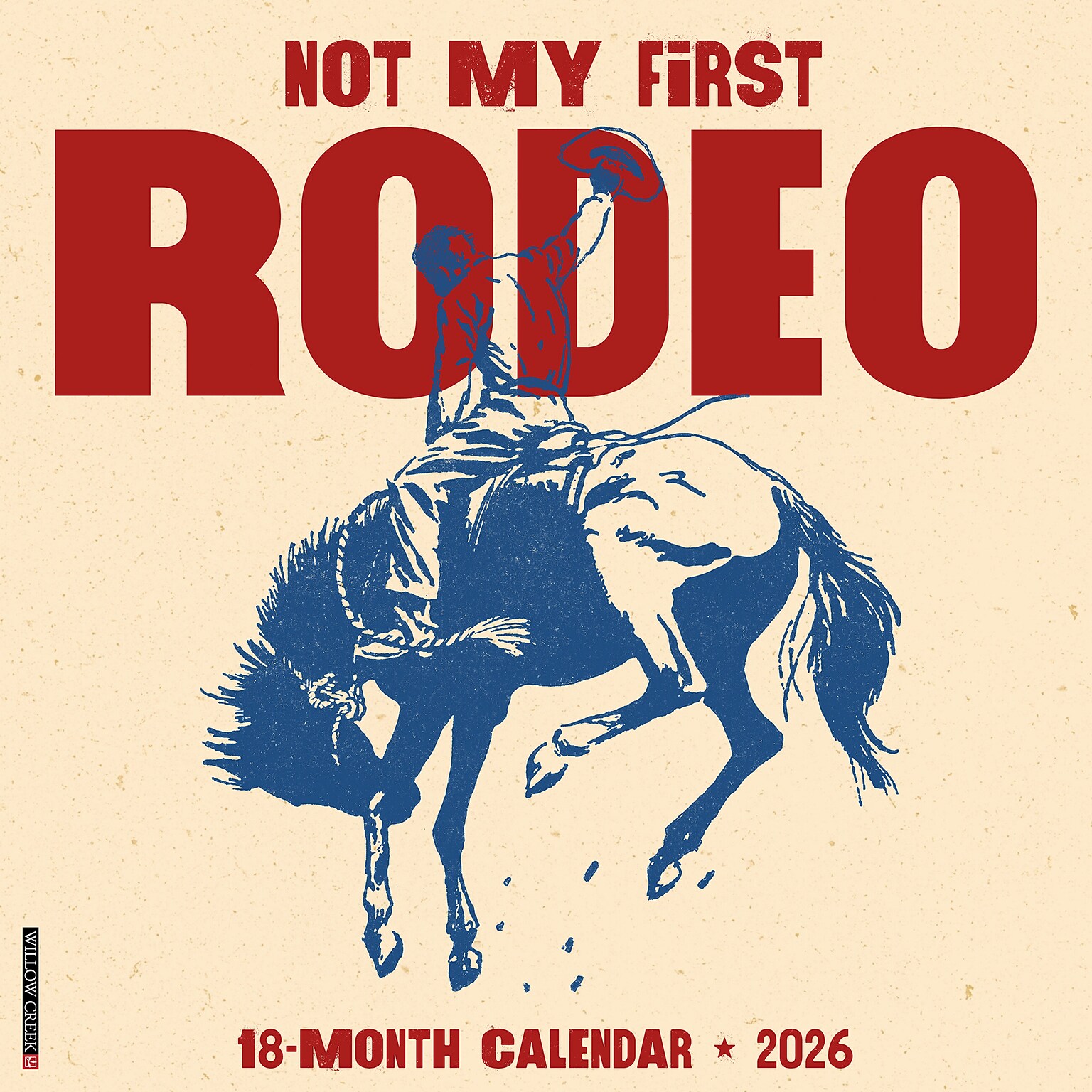 2026 Willow Creek Not My First Rodeo 12 x 12 Monthly Wall Calendar (56097)
