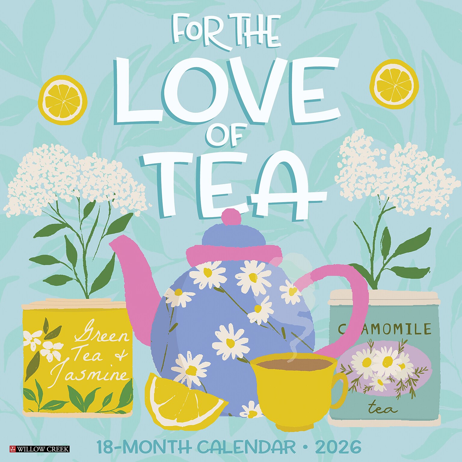 2026 Willow Creek For the Love of Tea 12 x 12 Monthly Wall Calendar (55786)