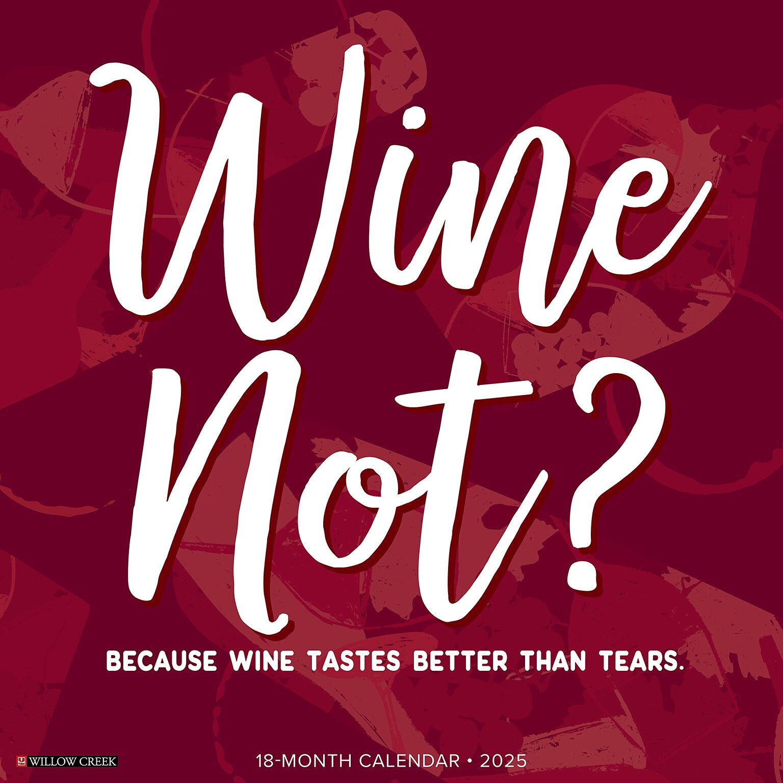 2025 Willow Creek Wine? Not 12 x 12 Monthly Wall Calendar (45497)
