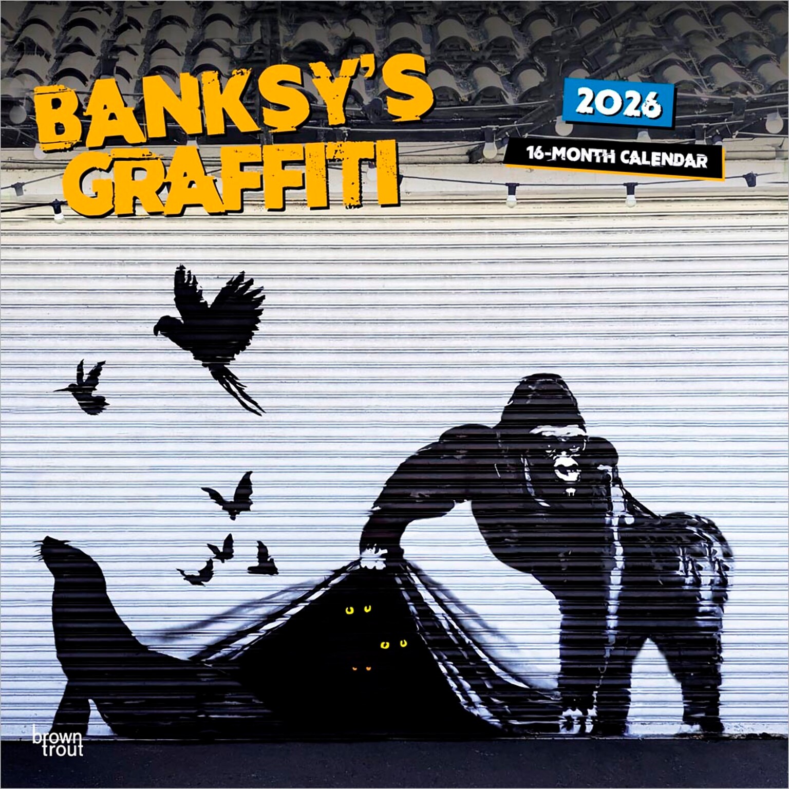 2026 BrownTrout Banksys Graffiti 12 x 12 Monthly Wall Calendar (9798330701681)