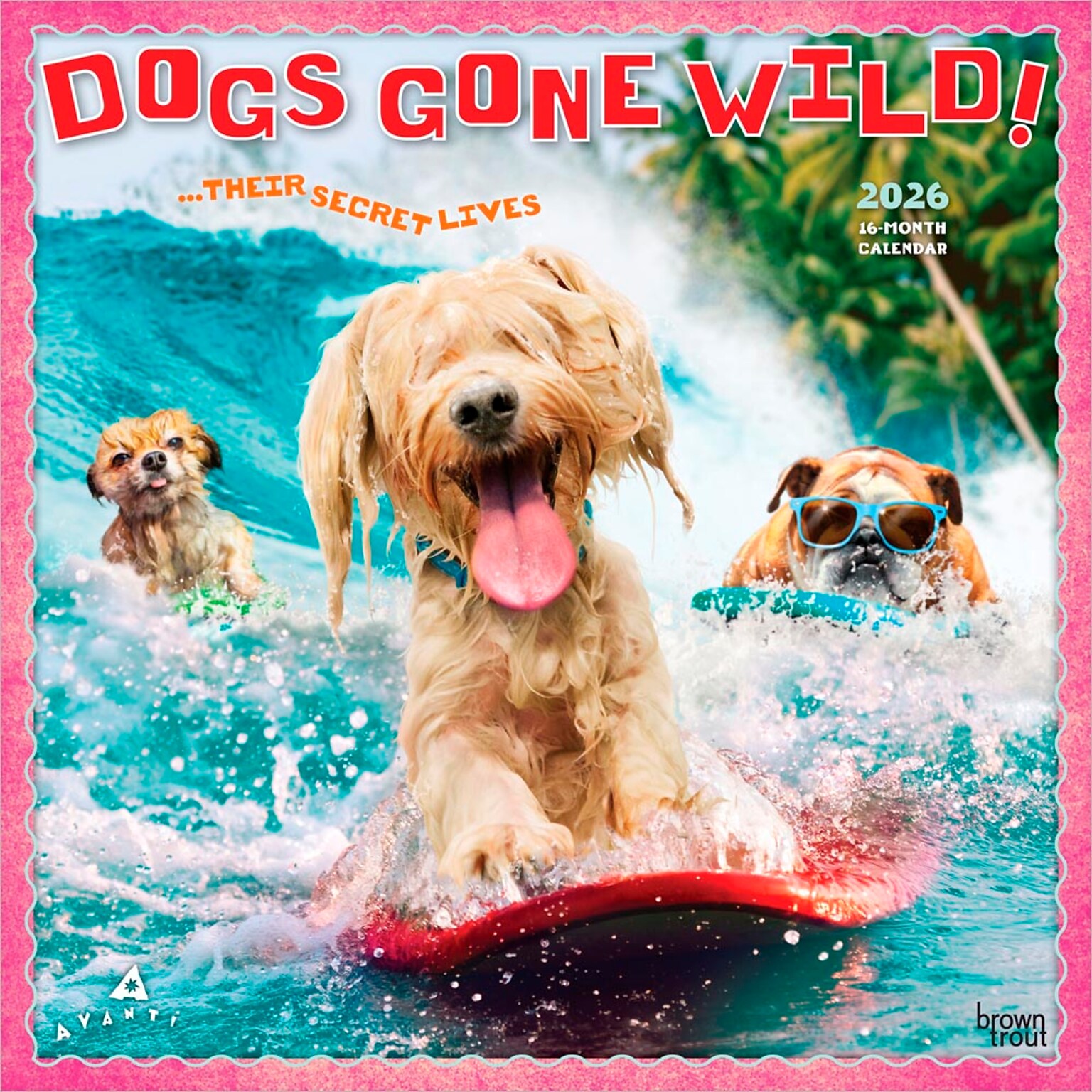 2026 BrownTrout Dogs Gone Wild 12 x 12 Monthly Wall Calendar (9798330701445)