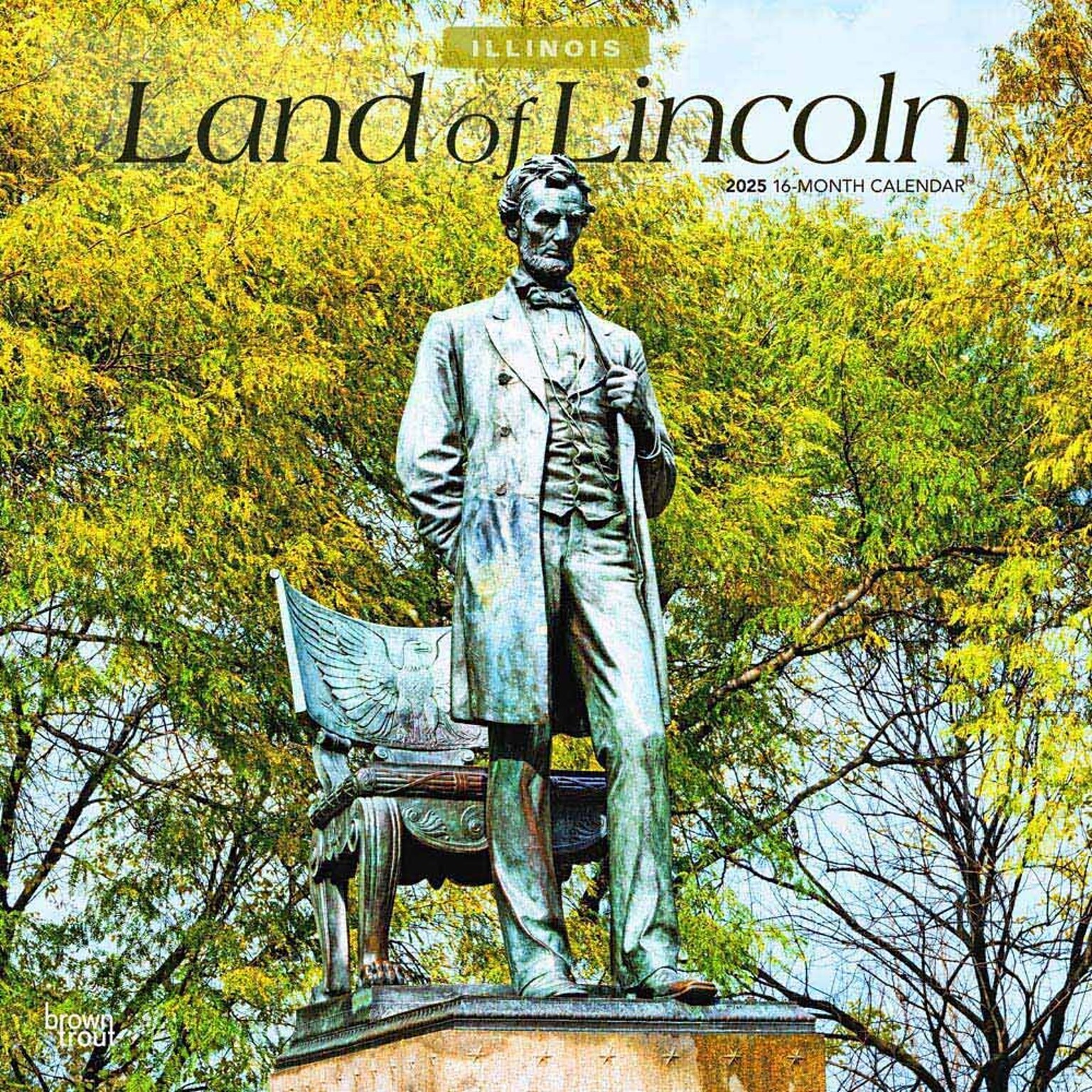 2025 BrownTrout Land of Lincoln Illinois Places 12 x 12 Monthly  Wall Calendar (9781975482985)