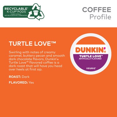 Dunkin' Turtle Love Coffee, Keurig K-Cup Pod, Dark Roast, 22/Box, 4 Boxes/Carton (5000367615CT)
