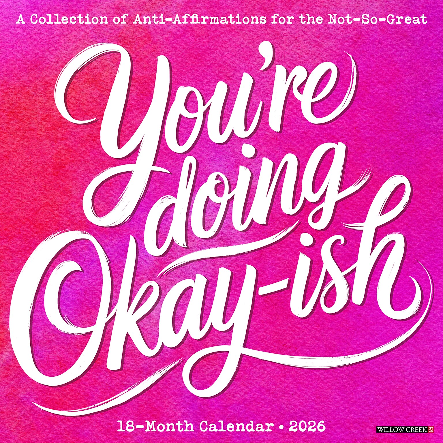 2026 Willow Creek Youre Doing Okay-ish 12 x 12 Monthly Wall Calendar (56356X)