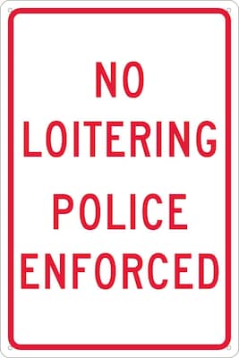 Traffic Warning Signs; No Loitering Police Enforced, 18X12, .040 Aluminum