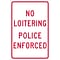 Traffic Warning Signs; No Loitering Police Enforced, 18X12, .040 Aluminum