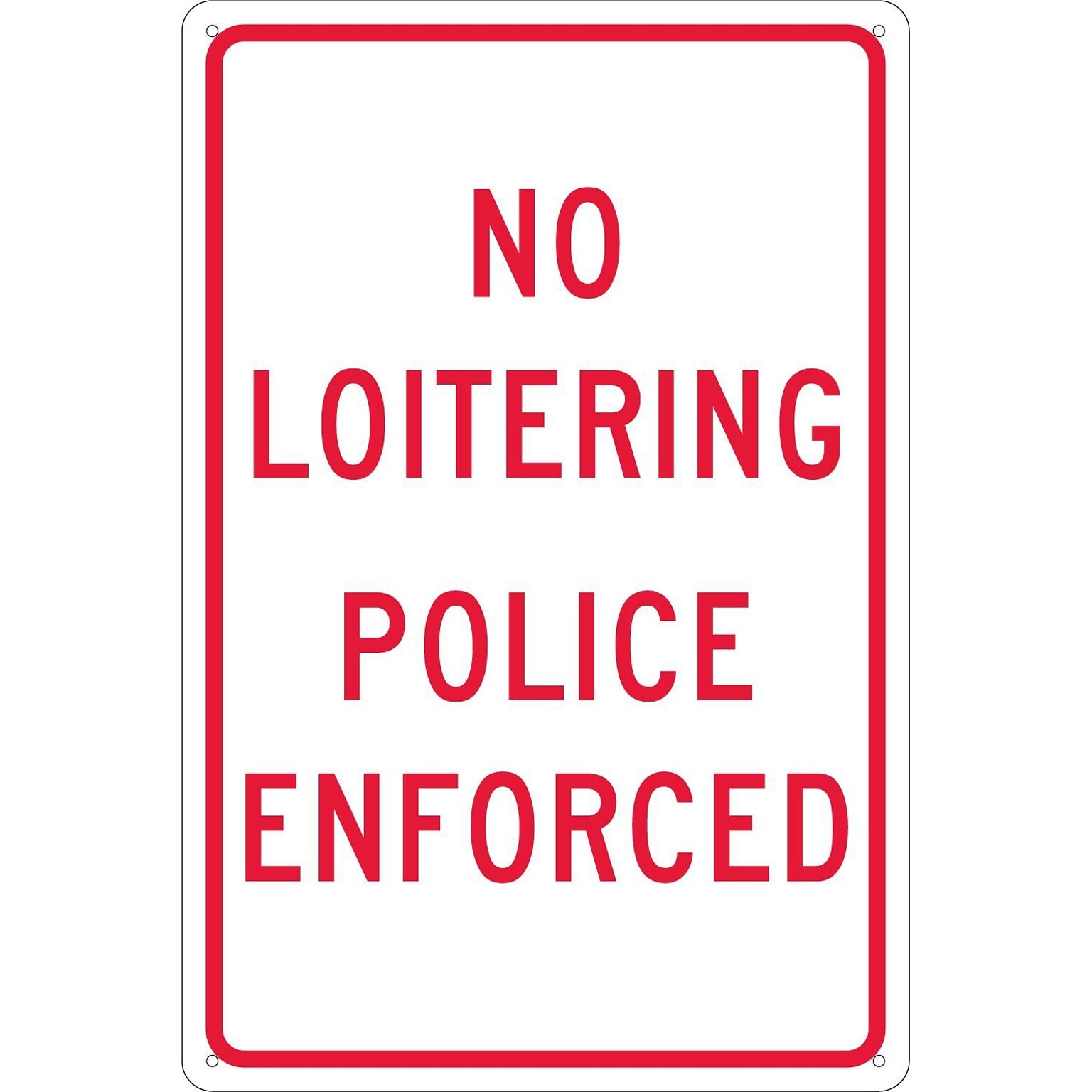 Traffic Warning Signs; No Loitering Police Enforced, 18X12, .040 Aluminum