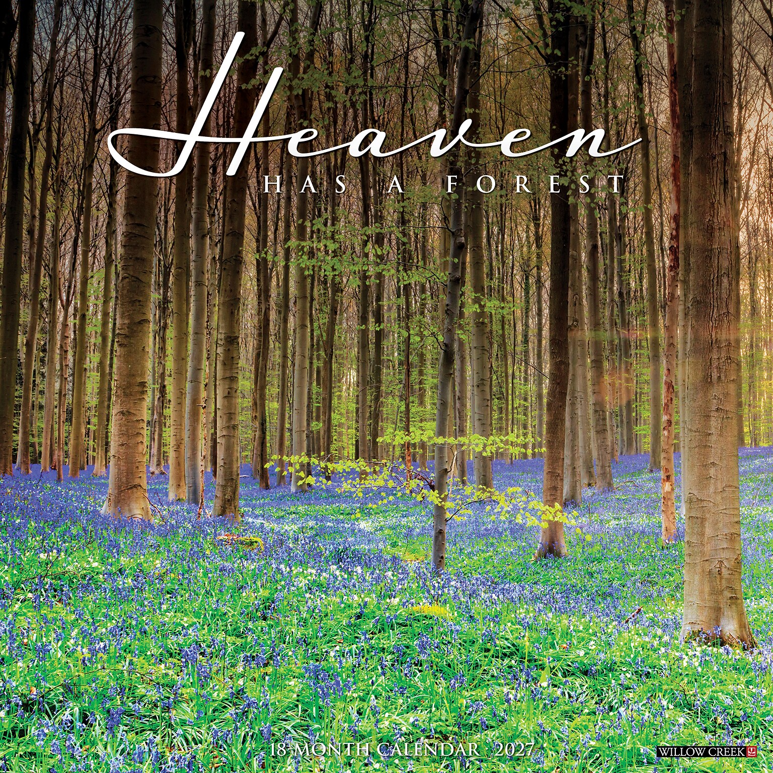 2027 Willow Creek Heaven Has a Forest 12 x 12 Monthly Wall Calendar (60636)