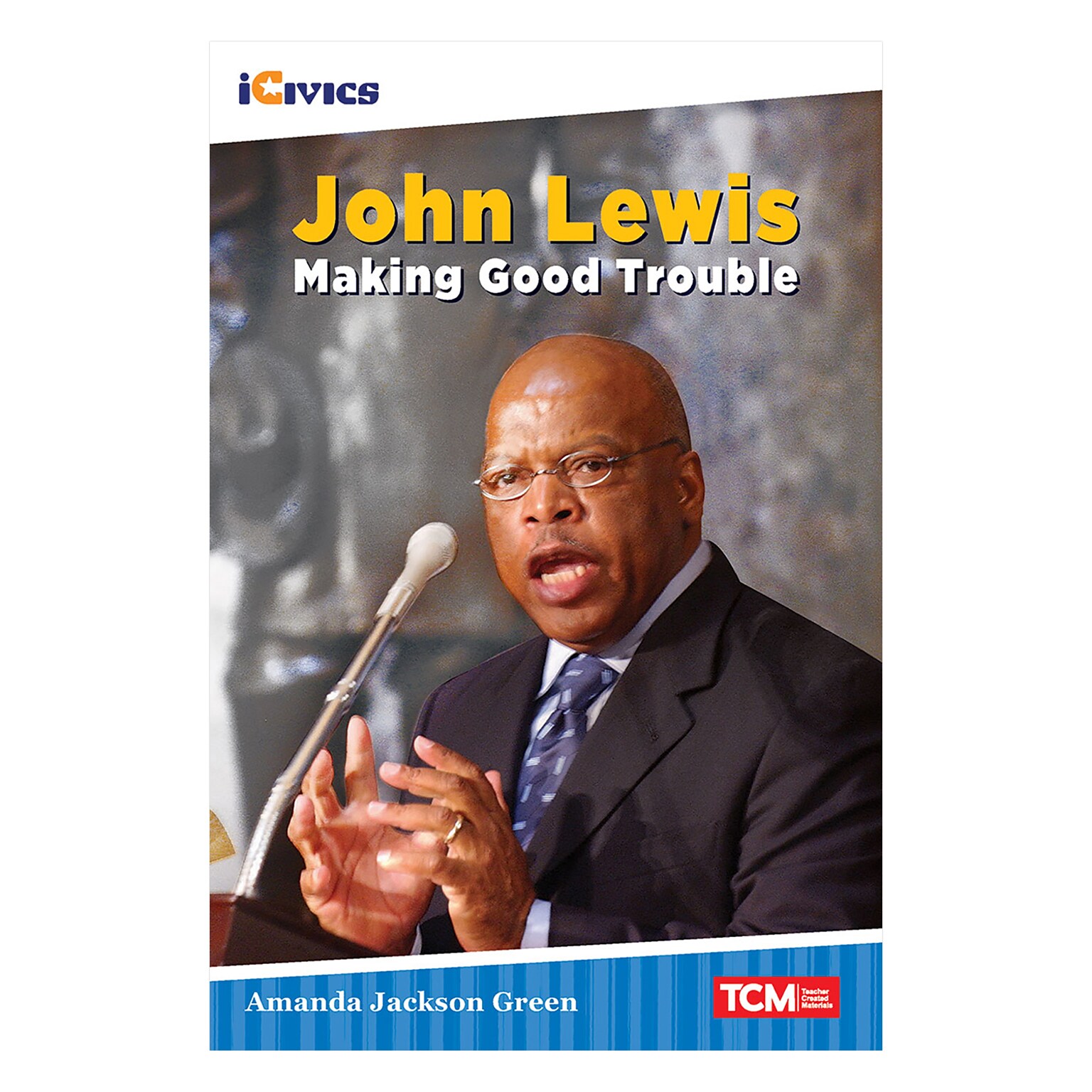 Teacher Created Materials iCivics Readers John Lewis: Making Good Trouble, Paperback (SEP126650)