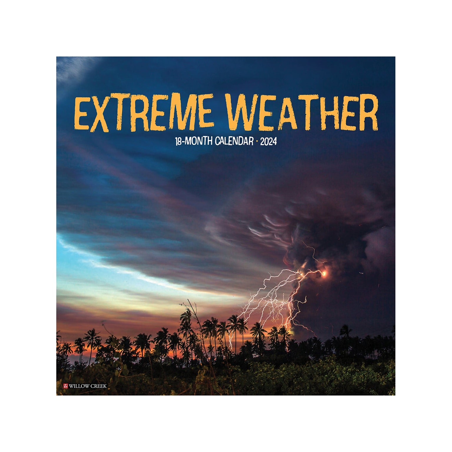 2024 Willow Creek Extreme Weather 12 x 12 Monthly Wall Calendar (37683X)