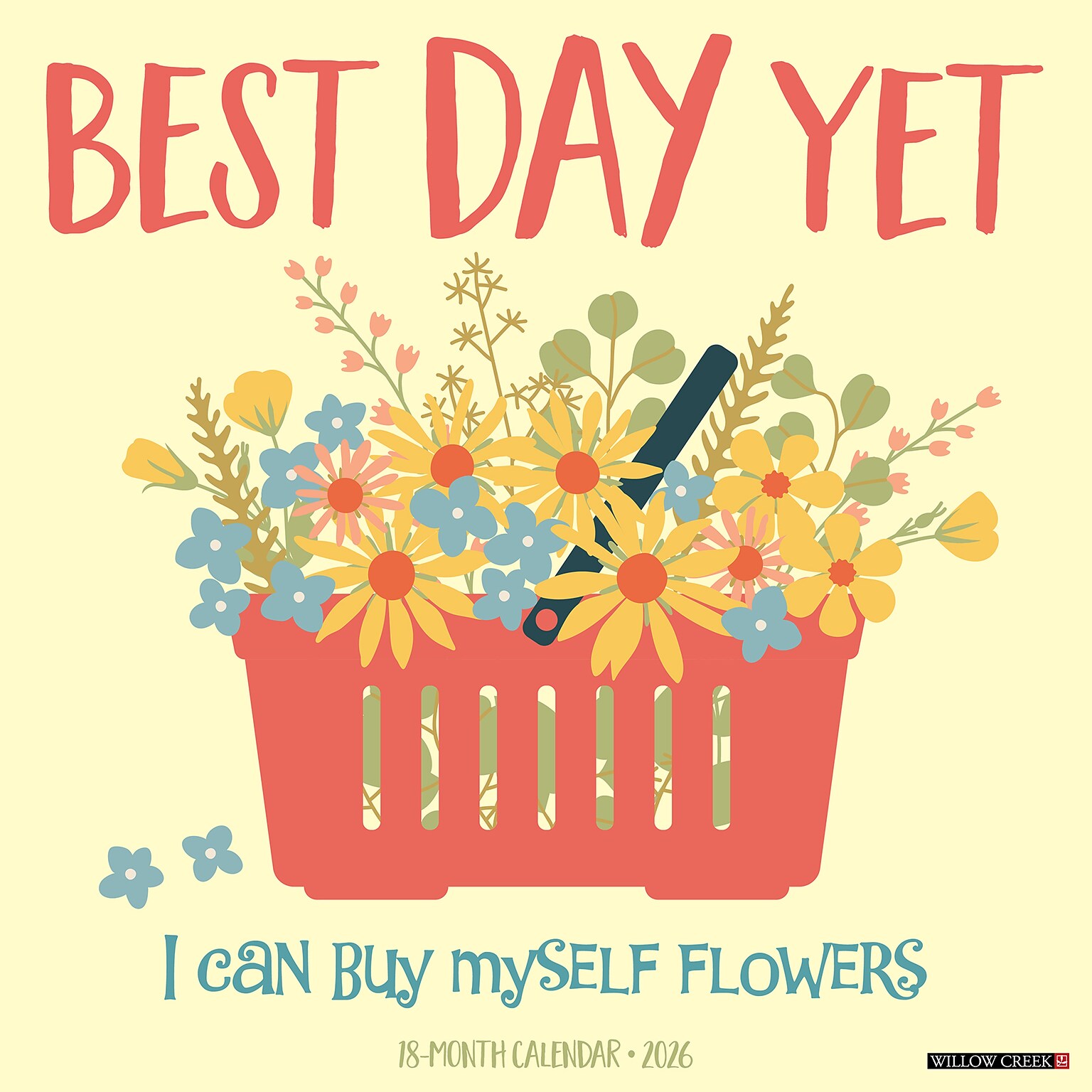 2026 Willow Creek Best Day Yet 12 x 12 Monthly Wall Calendar (50200)