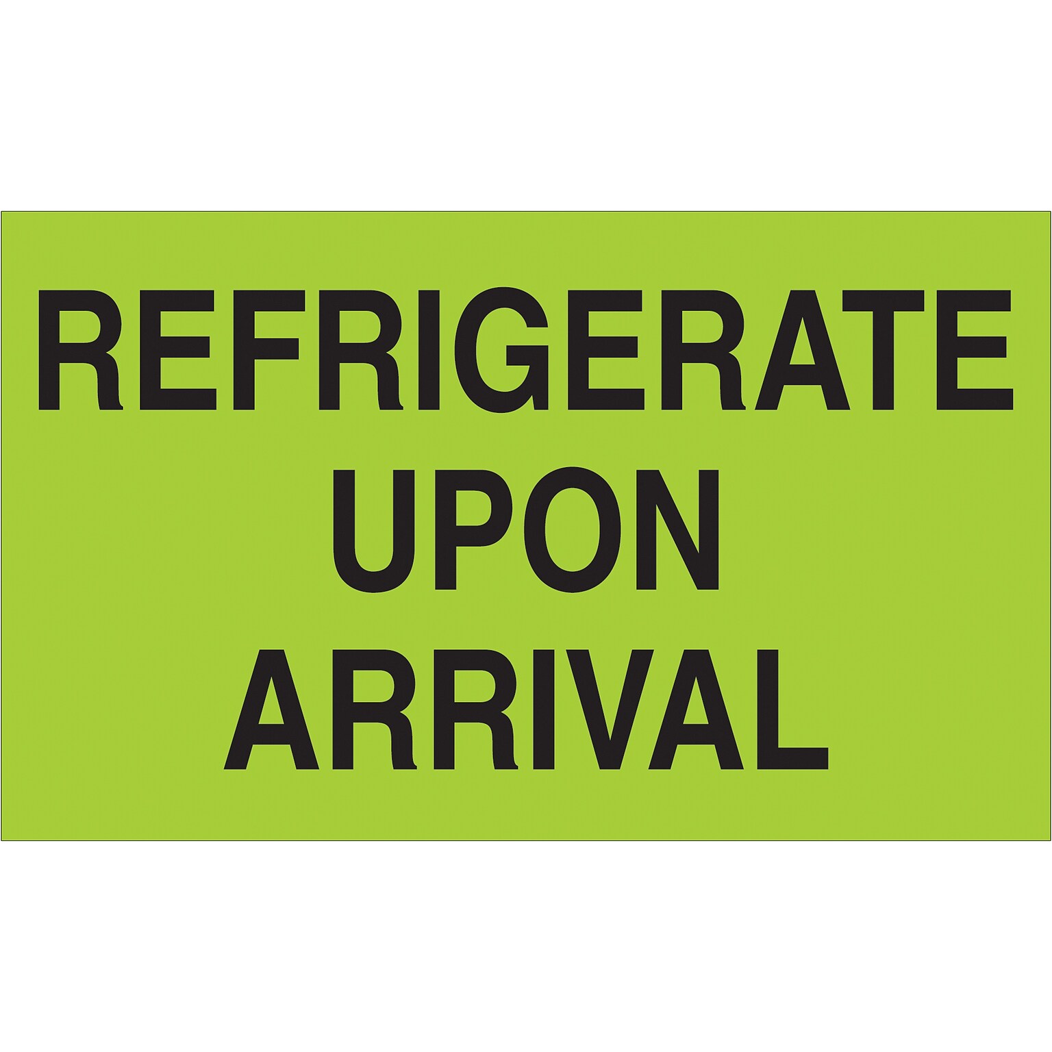 Tape Logic Refrigerate Upon Arrival Climate Labels, 3 x 5, Fluorescent Green, 500/Roll (DL2601)
