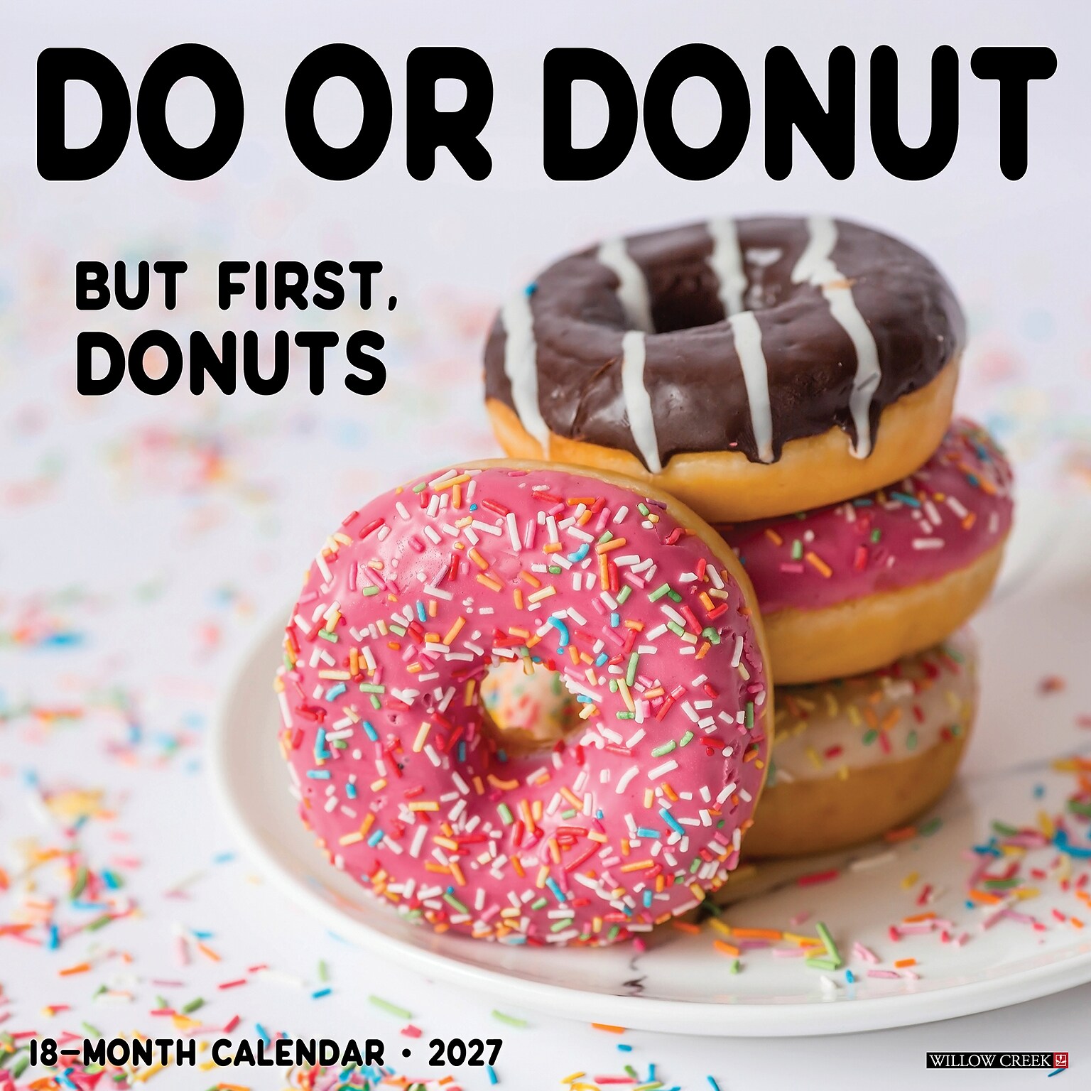 2027 Willow Creek Do or Donut  12 x 12 Monthly Wall Calendar (60018)
