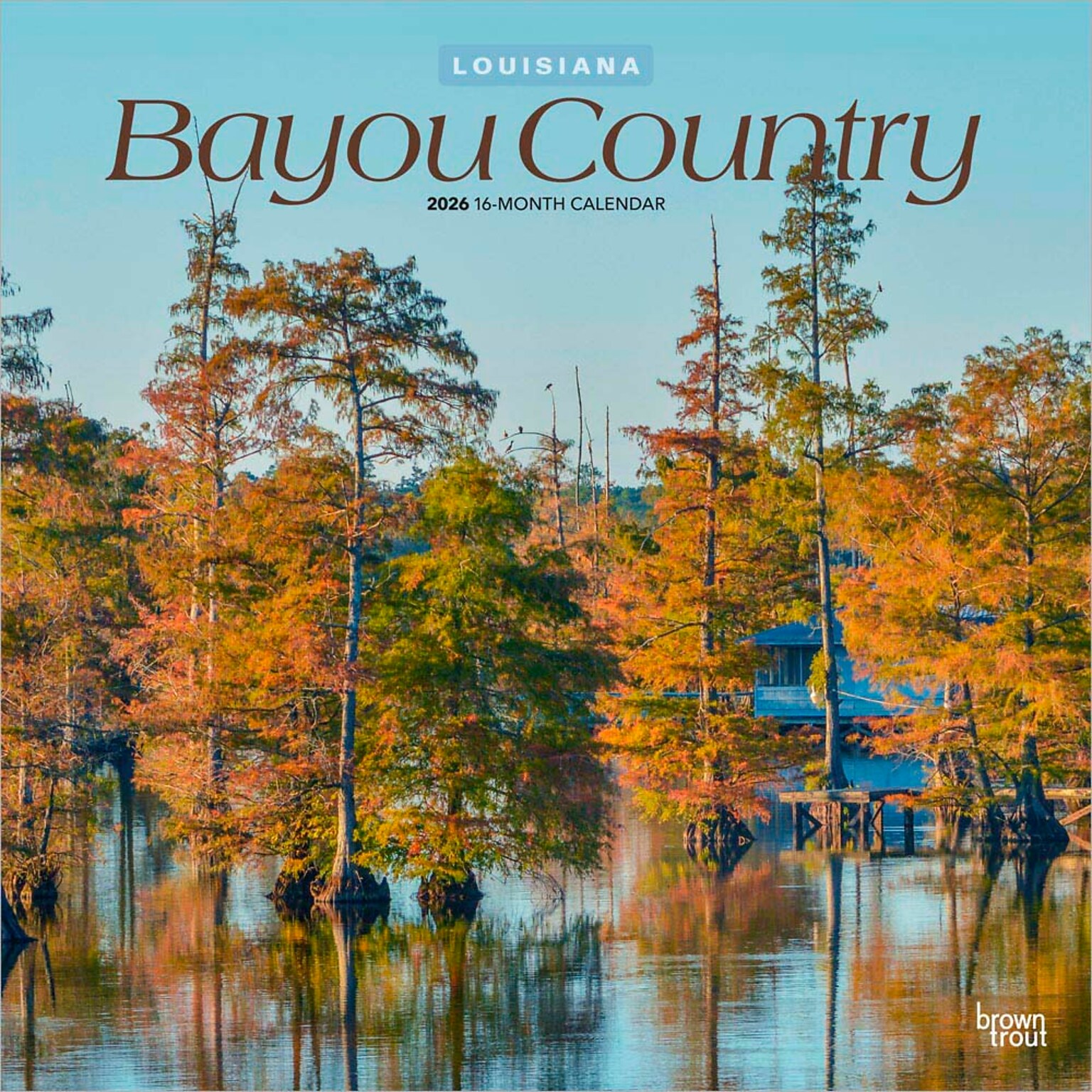 2026 BrownTrout Bayou Country Louisiana Places 12 x 12 Monthly Wall Calendar (9798330702336)
