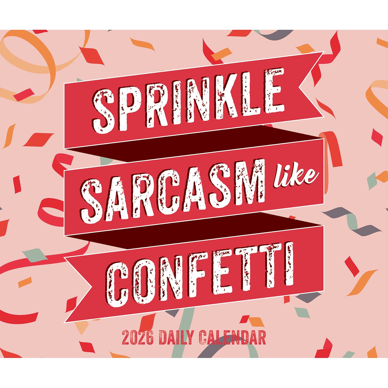 2026 Willow Creek Sprinkle Sarcasm Like Confetti 6.2 x 5.4 Day-to-Day Calendar (54420)